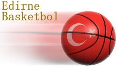 Edirne ve Basketbol